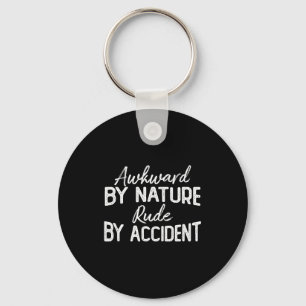 Awkward By Nature Rude By Accident Funny Sarcastic Keychain