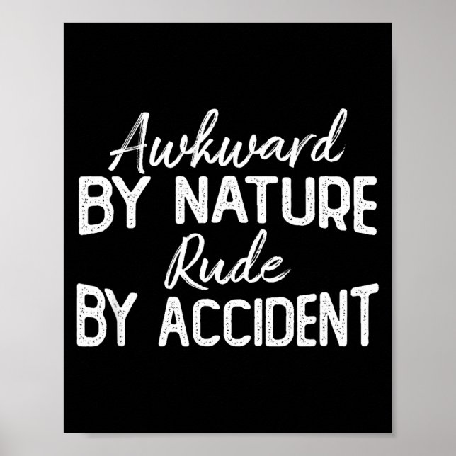 Awkward By Nature Rude By Accident Funny Sarcastic Poster (Front)
