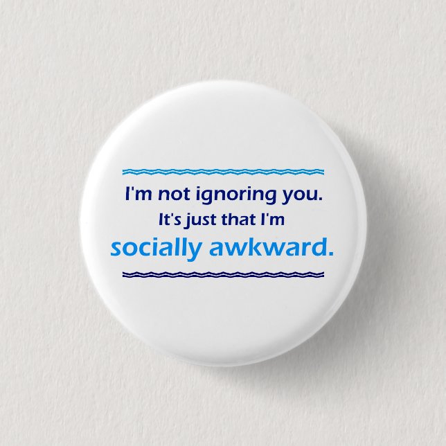 Awkward Ignoring You 1 Inch Round Button (Front)
