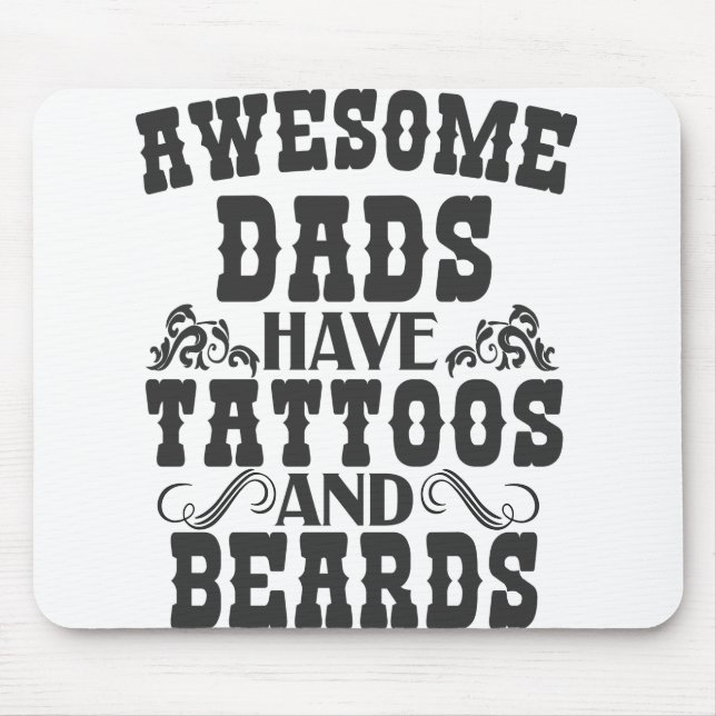Awsome Dads Have Tattoos And Beards Father day Mouse Pad (Front)