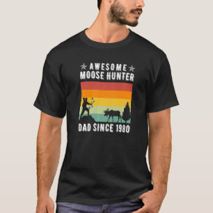 Awsome Moose Hunter Dad Since 1980 Moose Hunting E T-Shirt