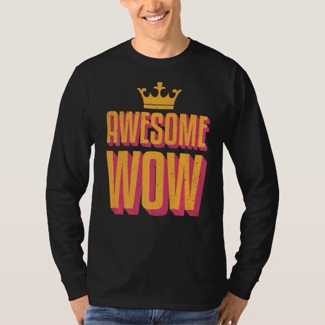 Awsome Wow Positive Fun Saying T-Shirt (Front)