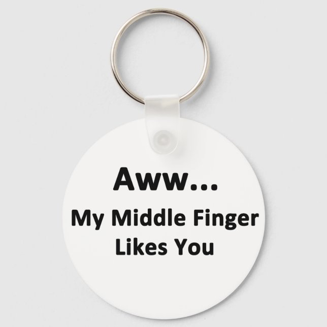 Aww...My Middle Finger Likes You Keychain (Front)