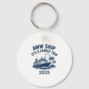Aww Ship Another Family Trip Cruise 2025 Keychain