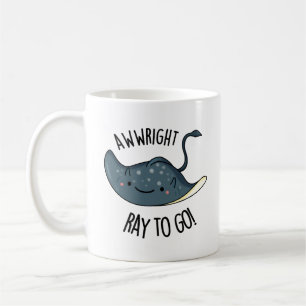 Awww-right Ray To Go Funny Stingray Pun  Coffee Mug