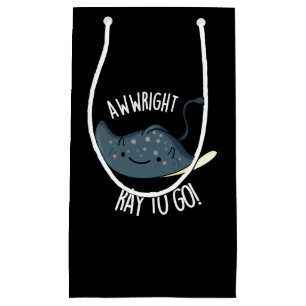 Awww-right Ray To Go Funny Stingray Pun Dark BG Small Gift Bag