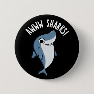 Awww Sharks Funny Animal Pun Dark BG 2 Inch Round Button