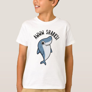 Awww Sharks Funny Animal Pun  T-Shirt