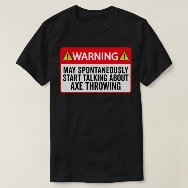 Ax Throwing Funny Ax Throwing Warning May Sponta T-Shirt (Design Front)