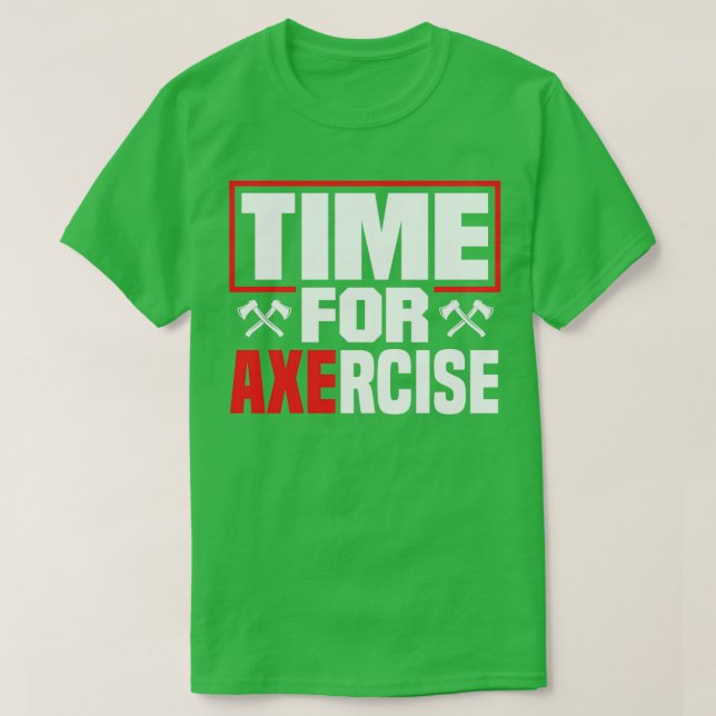 Axe Hatchet Throwing Hatchet Axe Thrower Time For  T-Shirt (Design Front)