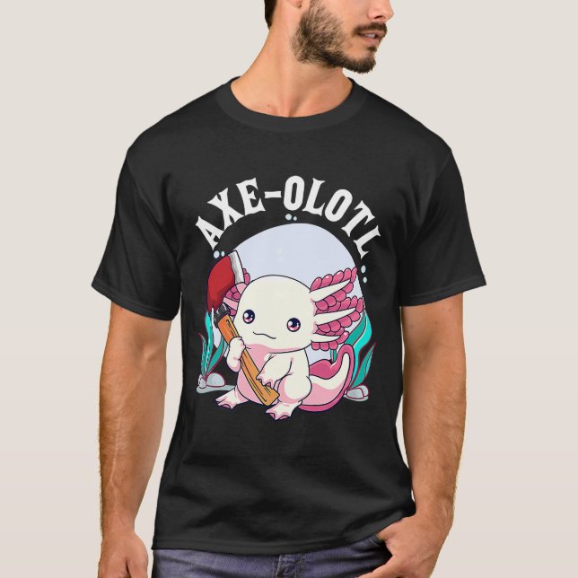 Axe olotl Cute Axolotl Holding Axe Axolotl  Lumber T-Shirt (Front)