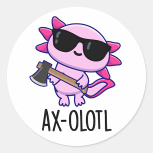 Axe-olotl Funny Animal Axolotl Pun Classic Round Sticker