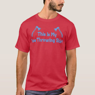 Axe Throwing 10 1 T-Shirt