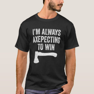 Axe Throwing Axe Thrower Pun Axepecting Win T-Shirt