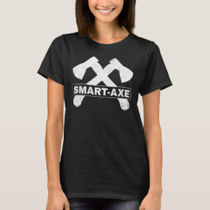 Axe Throwing  Axe Thrower Pun Smart Axe T-Shirt