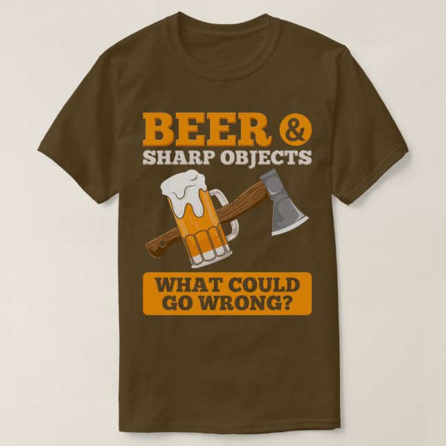 Axe Throwing Beer Sharp Objects Beer Drinker Axe T T-Shirt (Design Front)