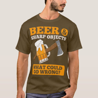 Axe Throwing Beer Sharp Objects Beer Drinker Axe T T-Shirt