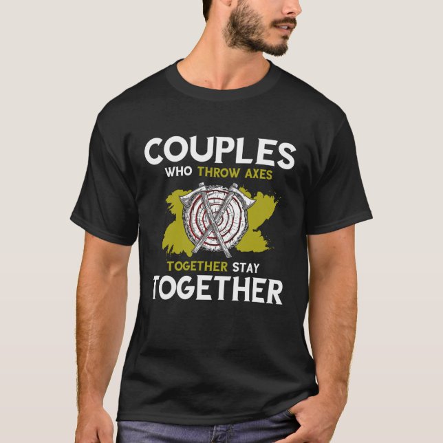 Axe Throwing Couple Together Axe Thrower Hatchet T T-Shirt (Front)