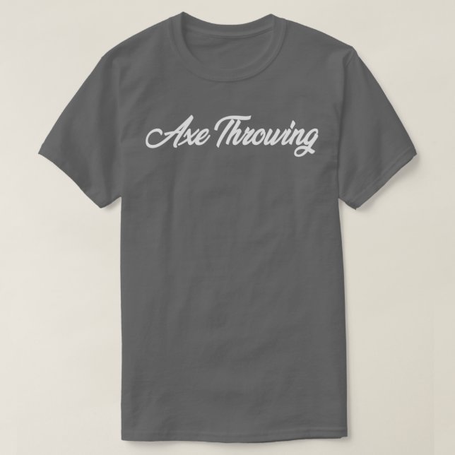 AXE THROWING CURSIVE TEXT NOVELTY HOBBY T-Shirt (Design Front)