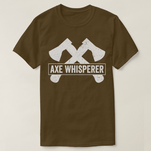 Axe Throwing Funny Axe Thrower Pun Axe Whisperer T-Shirt (Design Front)