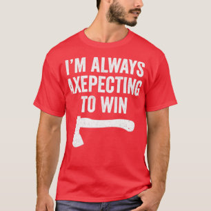 Axe Throwing Funny Axe Thrower Pun Axepecting Win T-Shirt