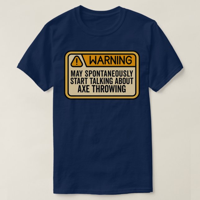 Axe Throwing Funny Axe Throwing Warning May Sponta T-Shirt (Design Front)