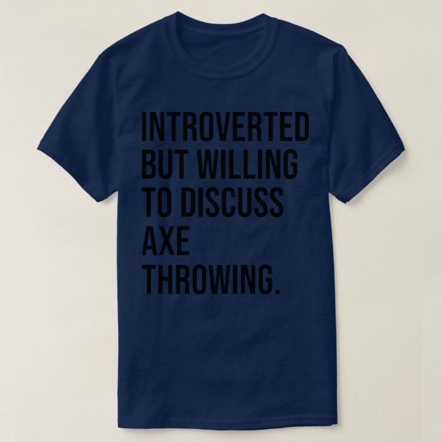 Axe Throwing Funny Introverted Thrower Saying T-Shirt (Design Front)