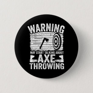 Axe Throwing Gift Funny May Start Talking About Ax 2 Inch Round Button