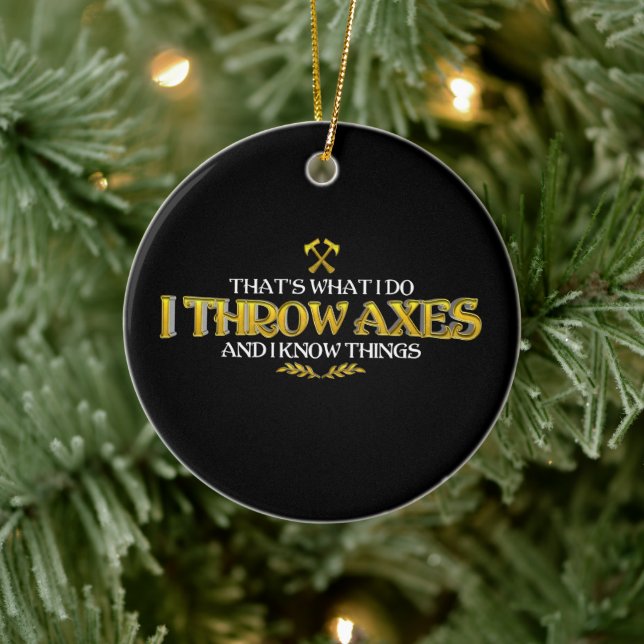 Axe Throwing - I Throw Axes & I Know Things Funny  Ceramic Ornament (Tree)