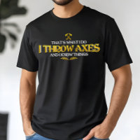 Axe Throwing - I Throw Axes & I Know Things Funny