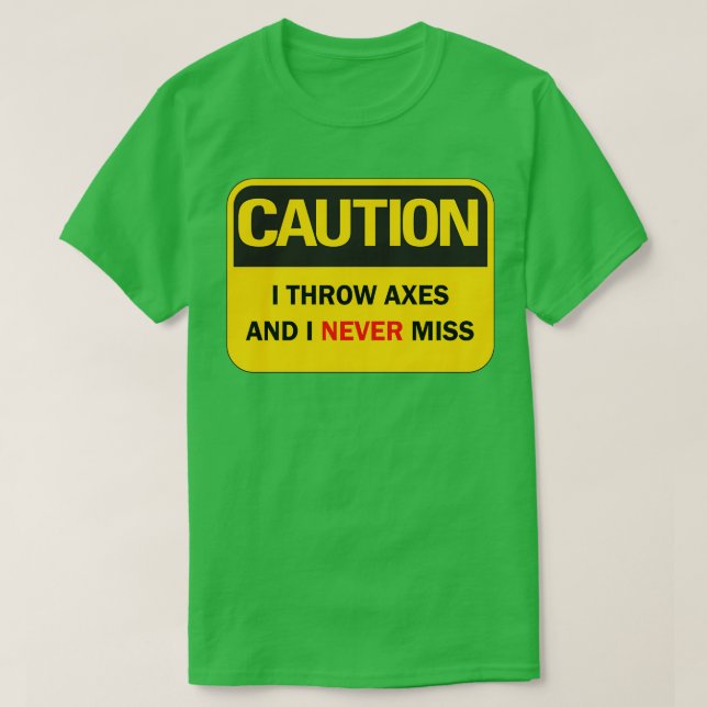 Axe throwing saying funny Caution I throw axes and T-Shirt (Design Front)