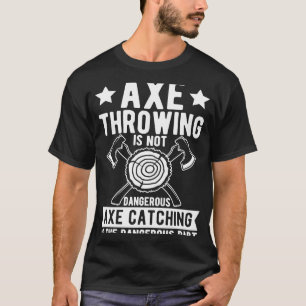 Axe Throwing Targets For Backyard Hatchet Sharpene T-Shirt