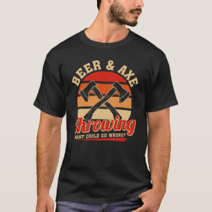 Axe Throwing Vintage Beer & Axe Throwing What Coul T-Shirt