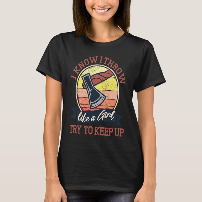 Axe Throwing Women  Hatchet Axe Women Lumberjack T-Shirt (Front)