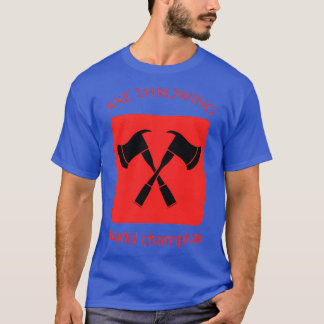 axe throwing world champion T-Shirt