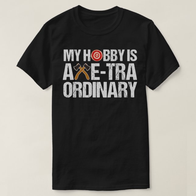 AxeTraordinary Hobby Axe Thrower Funny Hatchet Thr T-Shirt (Design Front)