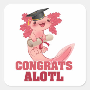 AXLOTL GRADUATION CONGRATS ALOTL AXOLOTL Classic Square Sticker