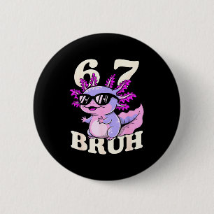 Axolotl 67 bruh funny meme sunglasses cool walking 2 inch round button