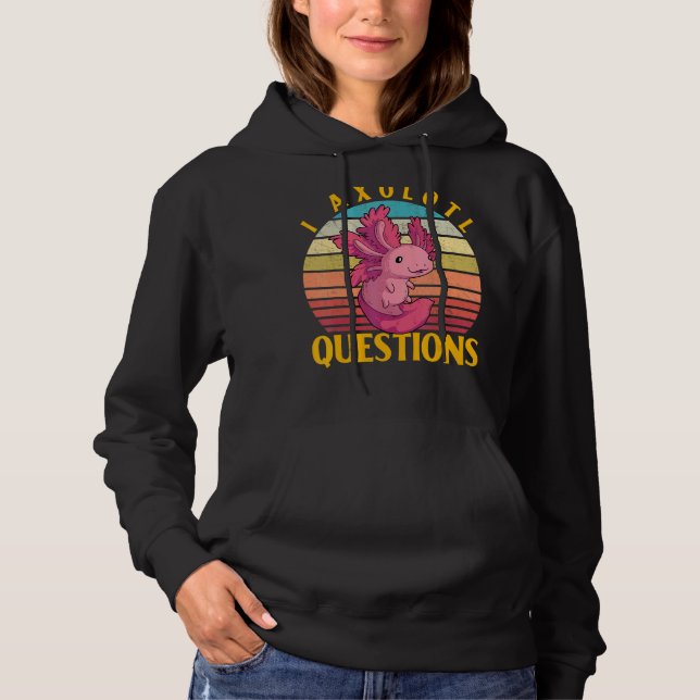 Axolotl Amphibian  Sayings 10 Hoodie (Front)