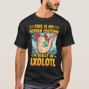 Axolotl Amphibian  Sayings 1 T-Shirt