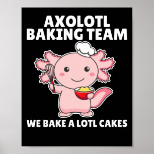 Axolotl baking Team we bake a lotl cakes Poster