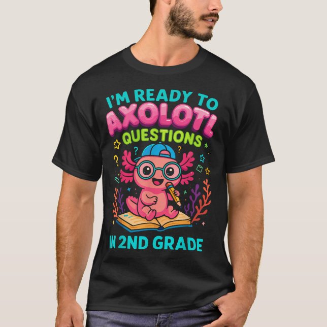 Axolotl First Day Of 2Nd Grade Questions Ready  T-Shirt (Front)