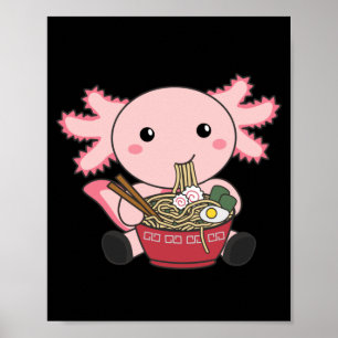 Axolotl Food Ramen Japanese Food Kawaii Animals Po Poster
