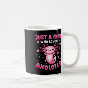 Axolotl For Girls Just A Girl Who Loves Axolotls  Coffee Mug