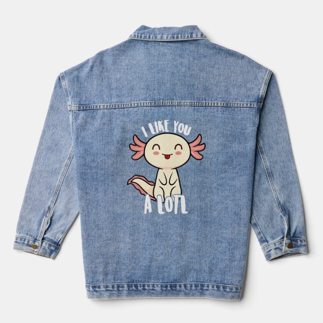 Axolotl  For Teens Kids Cute I Like You Alotl  Denim Jacket (Back)