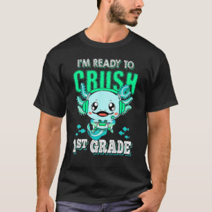 Axolotl I m Ready To Crush First 1st Grade Video G T-Shirt