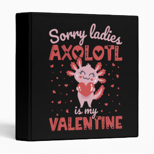 Axolotl is my valentine binder