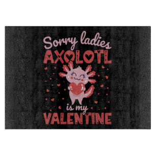 Axolotl is my valentine cutting board