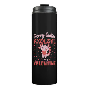Axolotl is my valentine thermal tumbler