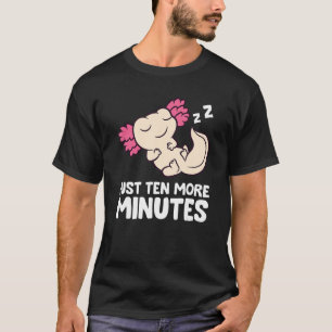 Axolotl Just Ten More Minutes Snooze Alarm Clock A T-Shirt